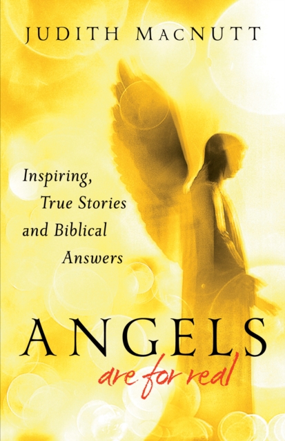 Angels Are for Real : Inspiring, True Stories and Biblical Answers, EPUB eBook