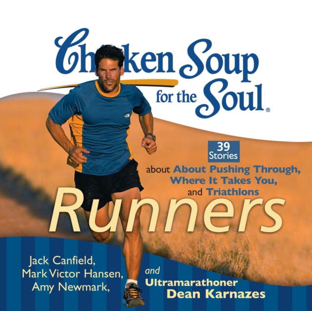 Chicken Soup for the Soul: Runners - 39 Stories about Pushing Through, Where It Takes You, and Triathlons, eAudiobook MP3 eaudioBook