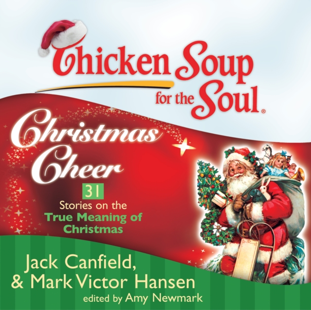 Chicken Soup for the Soul: Christmas Cheer - 31 Stories on the True Meaning of Christmas, eAudiobook MP3 eaudioBook