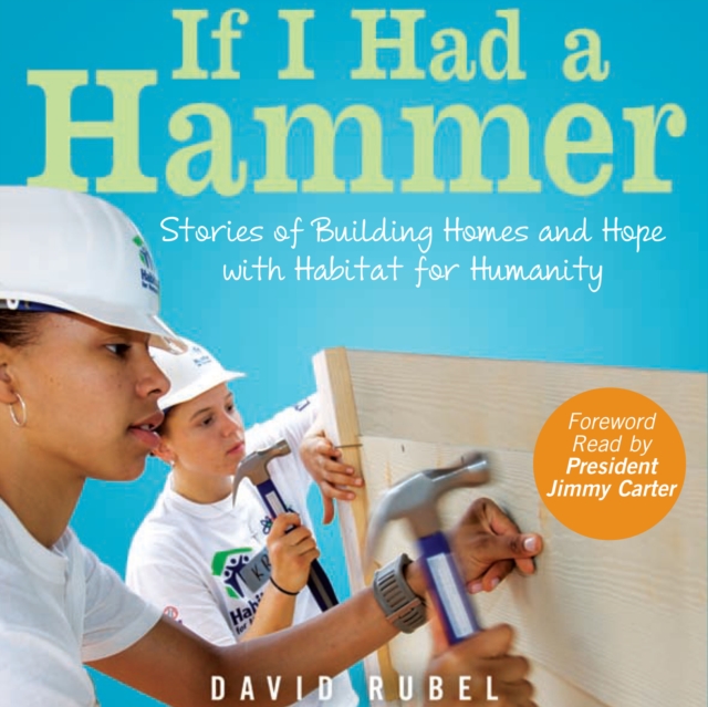 If I Had a Hammer : Stories of Building Homes and Hope with Habitat for Humanity, eAudiobook MP3 eaudioBook