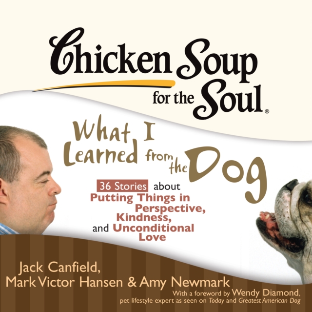 Chicken Soup for the Soul: What I Learned from the Dog - 36 Stories about Putting Things in Perspective, Kindness, and Unconditional Love, eAudiobook MP3 eaudioBook