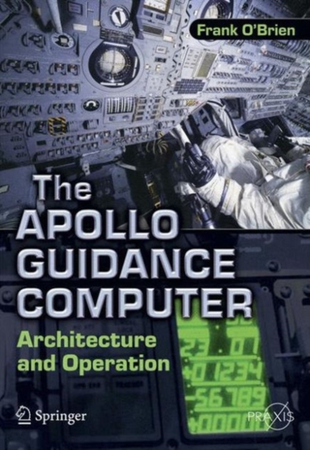 The Apollo Guidance Computer : Architecture and Operation, PDF eBook