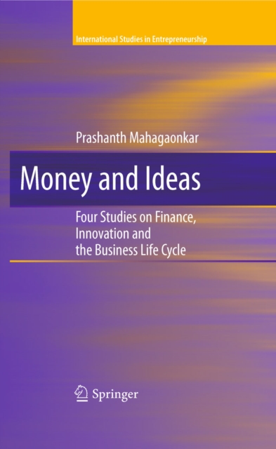 Money and Ideas : Four Studies on Finance, Innovation and the Business Life Cycle, PDF eBook