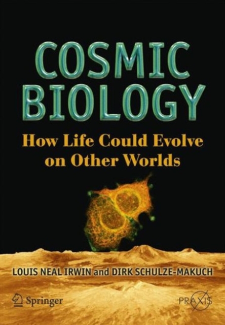Cosmic Biology : How Life Could Evolve on Other Worlds, PDF eBook