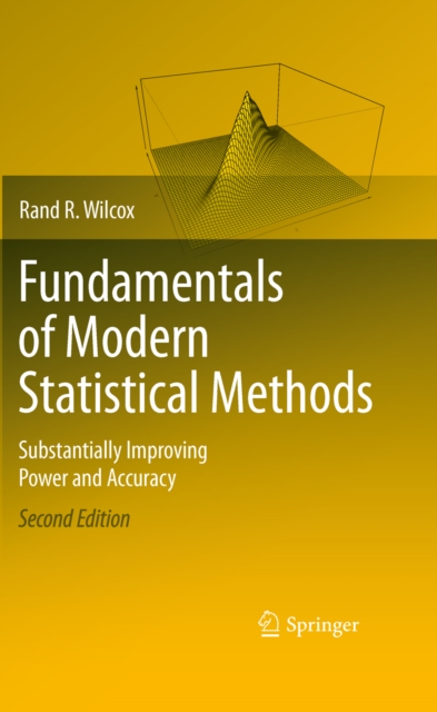 Fundamentals of Modern Statistical Methods : Substantially Improving Power and Accuracy, PDF eBook