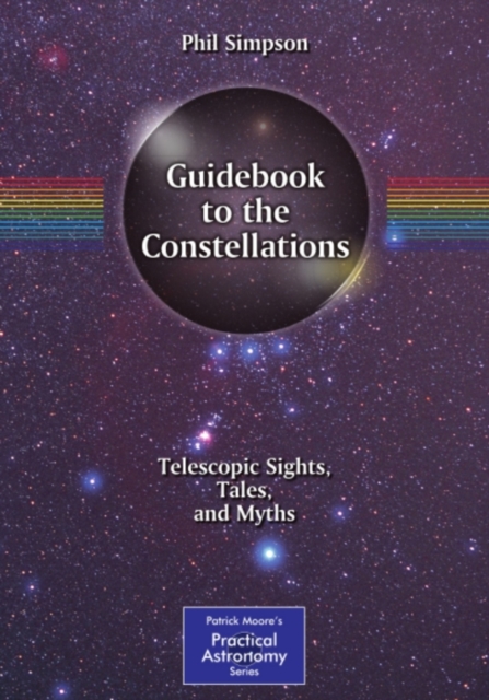 Guidebook to the Constellations : Telescopic Sights, Tales, and Myths, PDF eBook