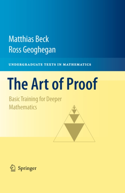 The Art of Proof : Basic Training for Deeper Mathematics, PDF eBook
