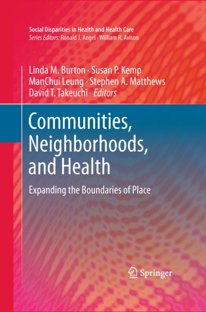 Communities, Neighborhoods, and Health : Expanding the Boundaries of Place, PDF eBook