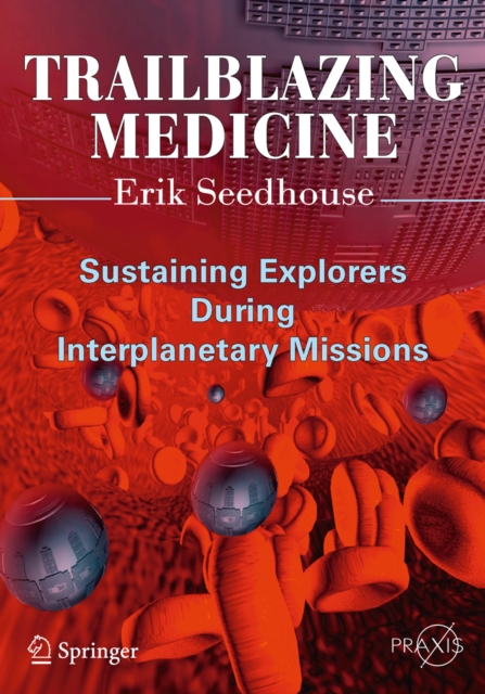 Trailblazing Medicine : Sustaining Explorers During Interplanetary Missions, PDF eBook