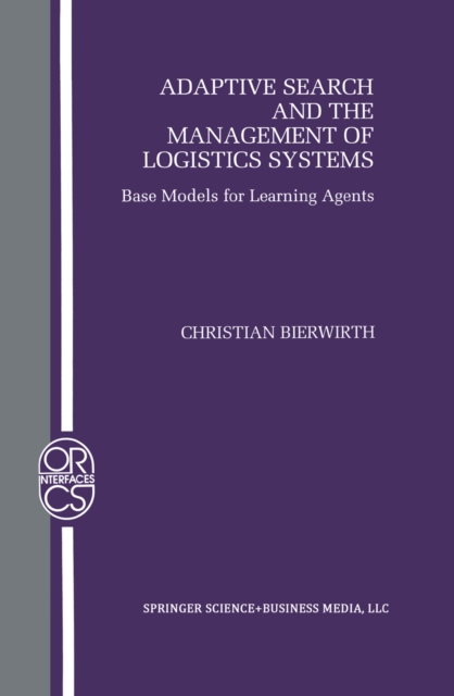 Adaptive Search and the Management of Logistic Systems : Base Models for Learning Agents, PDF eBook