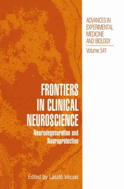 Frontiers in Clinical Neuroscience : Neurodegeneration and Neuroprotection A Symposium in Abel Lajtha's Honour, PDF eBook