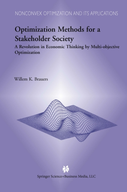 Optimization Methods for a Stakeholder Society : A Revolution in Economic Thinking by Multi-objective Optimization, PDF eBook