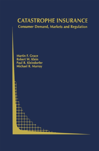 Catastrophe Insurance : Consumer Demand, Markets and Regulation, PDF eBook