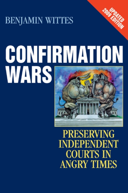 Confirmation Wars : Preserving Independent Courts in Angry Times, EPUB eBook
