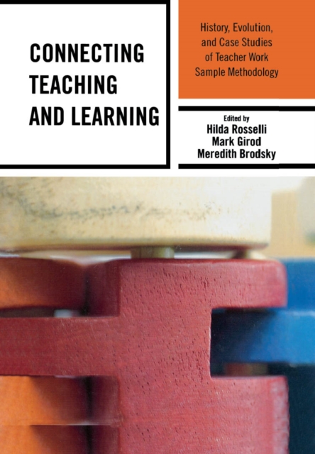 Connecting Teaching and Learning : History, Evolution, and Case Studies of Teacher Work Sample Methodology, EPUB eBook