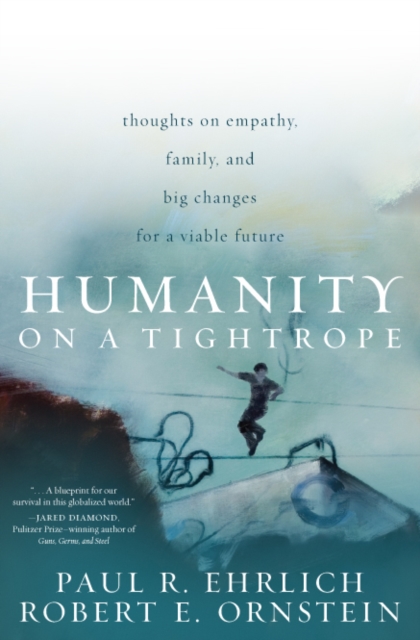 Humanity on a Tightrope : Thoughts on Empathy, Family, and Big Changes for a Viable Future, EPUB eBook