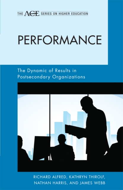 Performance : The Dynamic of Results in Postsecondary Organizations, EPUB eBook
