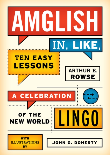 Amglish, in Like, Ten Easy Lessons : A Celebration of the New World Lingo, EPUB eBook