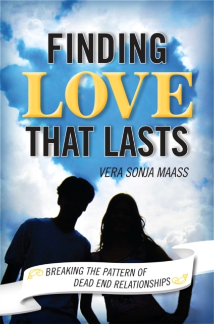 Finding Love that Lasts : Breaking the Pattern of Dead End Relationships, EPUB eBook