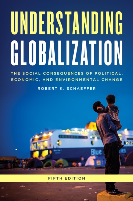 Understanding Globalization : The Social Consequences of Political, Economic, and Environmental Change, EPUB eBook
