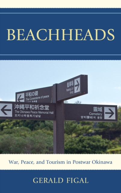 Beachheads : War, Peace, and Tourism in Postwar Okinawa, EPUB eBook