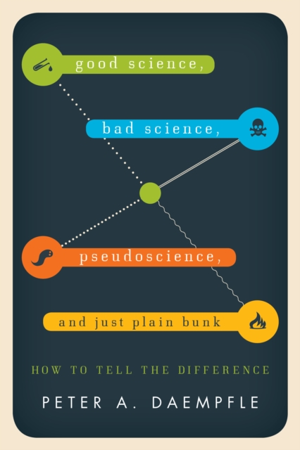 Good Science, Bad Science, Pseudoscience, and Just Plain Bunk : How to Tell the Difference, EPUB eBook