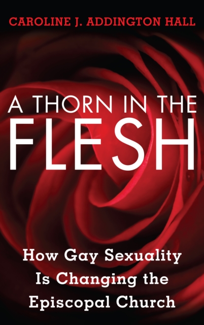 Thorn in the Flesh : How Gay Sexuality is Changing the Episcopal Church, EPUB eBook