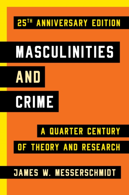 Masculinities and Crime : A Quarter Century of Theory and Research, EPUB eBook