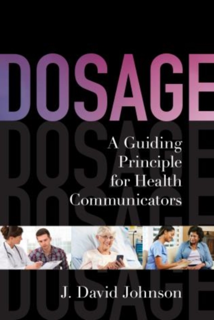 Dosage : A Guiding Principle for Health Communicators, Hardback Book