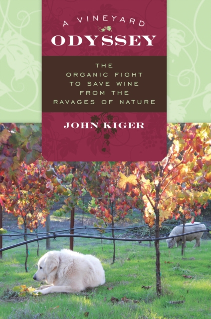 Vineyard Odyssey : The Organic Fight to Save Wine from the Ravages of Nature, EPUB eBook