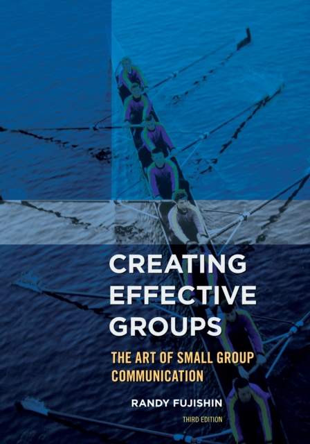 Creating Effective Groups : The Art of Small Group Communication, EPUB eBook