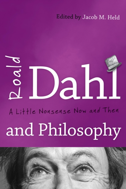 Roald Dahl and Philosophy : A Little Nonsense Now and Then, EPUB eBook