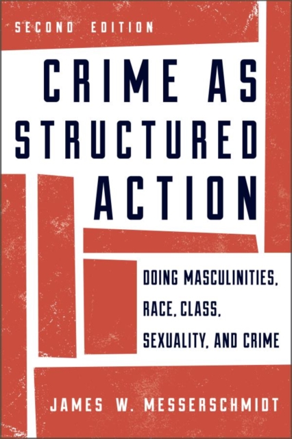 Crime as Structured Action : Doing Masculinities, Race, Class, Sexuality, and Crime, EPUB eBook