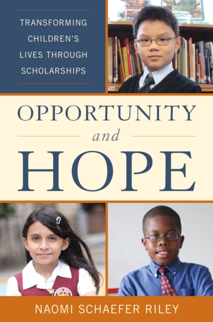 Opportunity and Hope : Transforming Children's Lives through Scholarships, EPUB eBook
