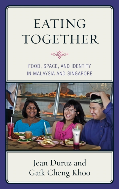 Eating Together : Food, Space, and Identity in Malaysia and Singapore, EPUB eBook