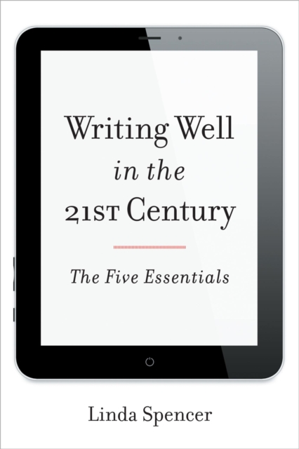 Writing Well in the 21st Century : The Five Essentials, EPUB eBook