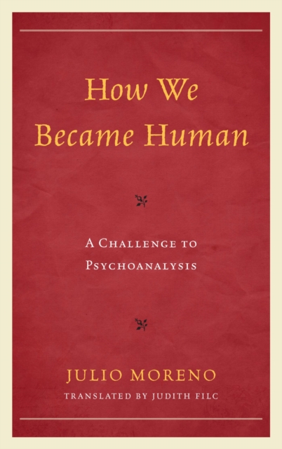How We Became Human : A Challenge to Psychoanalysis, EPUB eBook