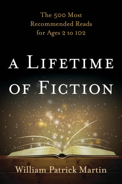 A Lifetime of Fiction : The 500 Most Recommended Reads for Ages 2 to 102, EPUB eBook
