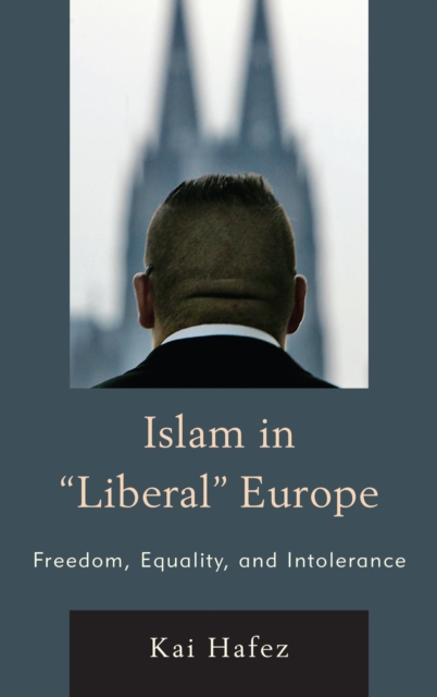 Islam in Liberal Europe : Freedom, Equality, and Intolerance, EPUB eBook