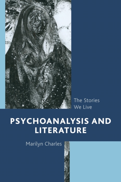 Psychoanalysis and Literature : The Stories We Live, EPUB eBook