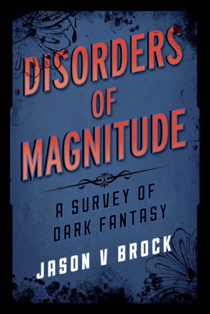 Disorders of Magnitude : A Survey of Dark Fantasy, EPUB eBook