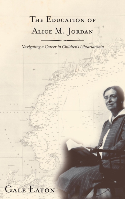 Education of Alice M. Jordan : Navigating a Career in Children's Librarianship, EPUB eBook