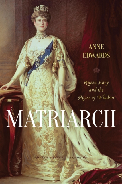Matriarch : Queen Mary and the House of Windsor, EPUB eBook