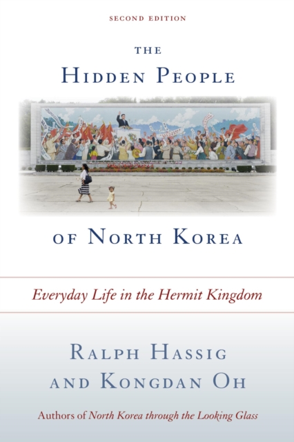 Hidden People of North Korea : Everyday Life in the Hermit Kingdom, EPUB eBook