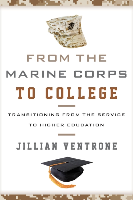 From the Marine Corps to College : Transitioning from the Service to Higher Education, EPUB eBook