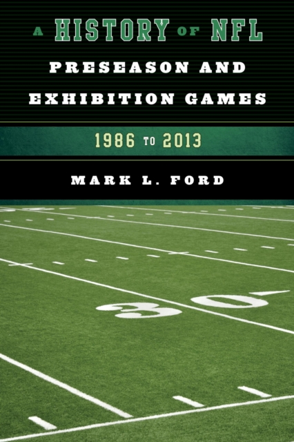 History of NFL Preseason and Exhibition Games : 1986 to 2013, EPUB eBook