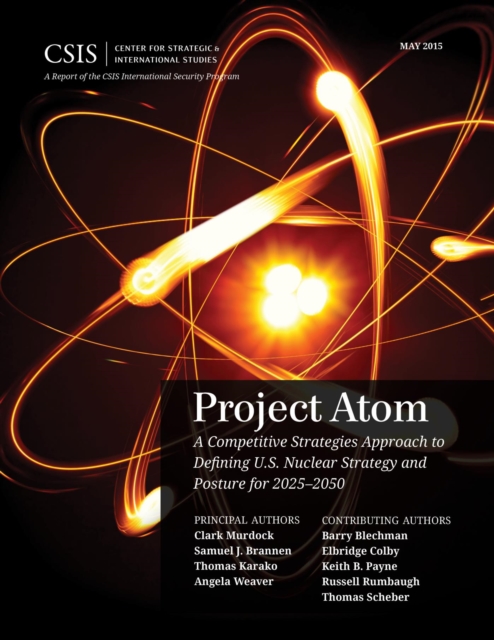 Project Atom : A Competitive Strategies Approach to Defining U.S. Nuclear Strategy and Posture for 2025-2050, EPUB eBook
