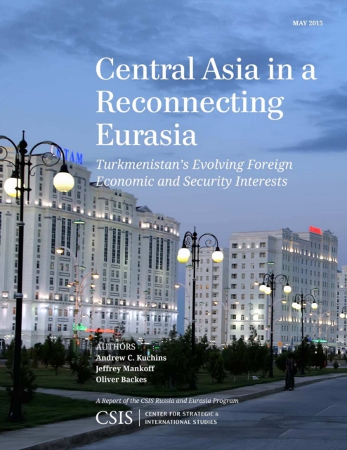 Central Asia in a Reconnecting Eurasia : Turkmenistan's Evolving Foreign Economic and Security Interests, EPUB eBook