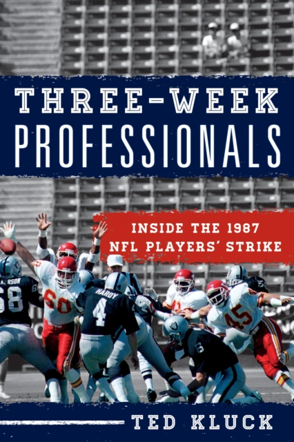 Three-Week Professionals : Inside the 1987 NFL Players' Strike, EPUB eBook
