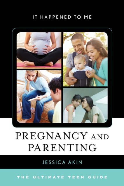 Pregnancy and Parenting : The Ultimate Teen Guide, EPUB eBook